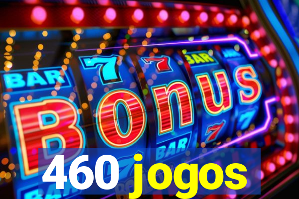 460 jogos